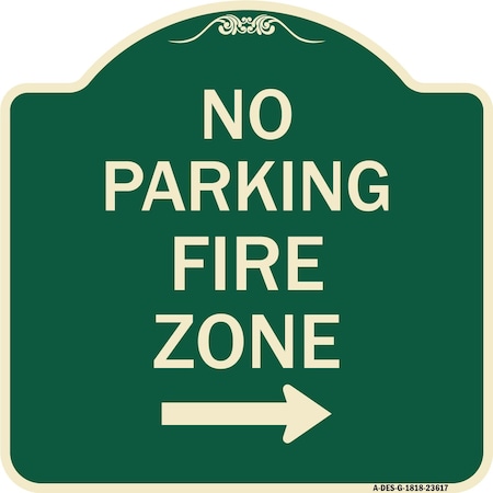 Signmission No Parking Fire Zone W/ Right Arrow Heavy-Gauge Aluminum Architectural Sign, 18" x 18", G-1818-23617 A-DES-G-1818-23617